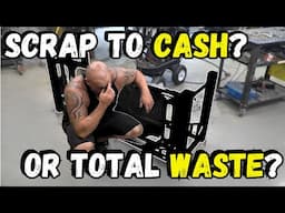 Scrap to Cash? Or Total Waste?