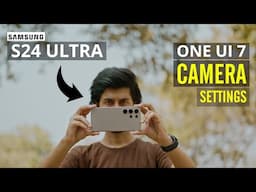 Samsung S24 ULTRA ONE UI 7 BEST CINEMATOGRAPHY FEATURES | HIDDEN CAMERA SETTINGS