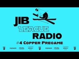 Jib League Radio #4 || Copper Pregame
