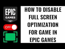 How to Disable Full Screen Optimization for Game in Epic Games