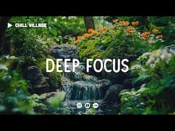 Deep Focus Lofi Beats 🍃 Work/Study Concentration [chill lo-fi hip hop beats]