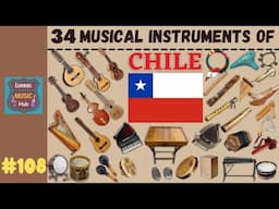 34 MUSICAL INSTRUMENTS OF CHILE LESSON #108 | LEARNING MUSIC HUB | MUSICAL INSTRUMENTS