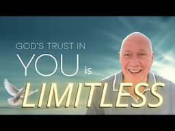 Why Does God Trust You So Much?