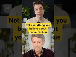 Not Everything You Believe About Yourself Is True