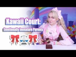 KAWAII COURT - Emotionally Immature Parents