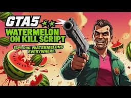 GTA 5 Watermelon On Kill Script – Exploding Watermelons Everywhere! 🍉💥 | Funny GTA 5 Mod Showcase