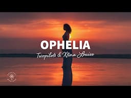 TWOPILOTS & Xtina Louise - Ophelia (Lyrics)