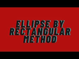 Ellipse by Rectangular method