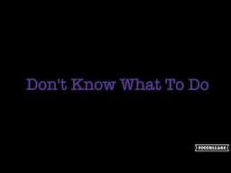 Don't Know What To Do (A Capella Cover)