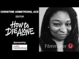 Editing Insights from  "How To Die Alone" Editor Christine Armstrong, ACE