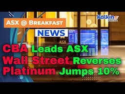 : CBA Leads ASX Rebound as Wall Street Reverses; Platinum Jumps 10%