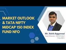 Market Outlook & Tata Nifty Midcap 150 Index Fund NFO