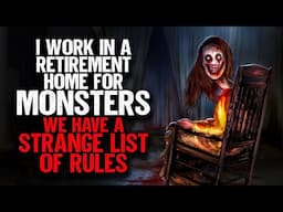 I Work at a Retirement Home for MONSTERS. We have a Strange List of Rules.