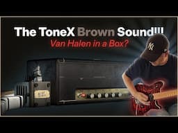 Tone X Brown Sound 78/79 - Van Halen In A Box..???