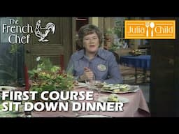 First Course Sit Down Dinner | The French Chef Season 10 | Julia Child