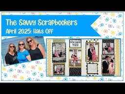 Savvy Scrapbookers April 2025: Hats Off Edition