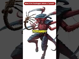 What if the Facehugger Attacks a Tyranid from Warhammer 40K? #Shorts #Viral