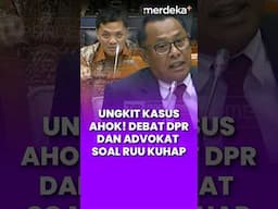 Ungkit Kasus Ahok! Debat DPR dan Advokat Soal RUU KUHAP #merdekaplus