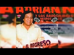 ADRIAN Y LOS DADOS NEGROS GRANDES EXITOS CD ENTERO COMPLETO