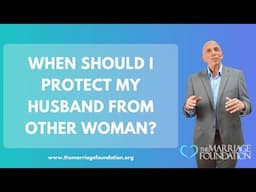 When Should I Protect My Husband from Other Woman? | Paul Friedman