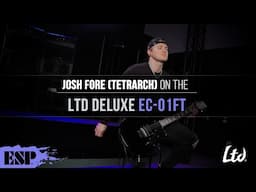 Josh Fore (Tetrarch) on the LTD Deluxe EC-01FT | ESP Guitars
