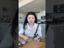 POV your friend that watches Severance