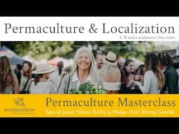 Permaculture and Localization. Masterclass with Helena Norberg-Hodge and Morag Gamble