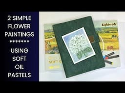 2 Simple Flower Paintings Using Lightwish Soft Oil Pastels
