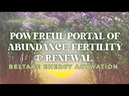 🌸🔥 Beltane Energy Activation 🌿✨ | Fertility, Renewal, Growth & Abundance 🌼🌱