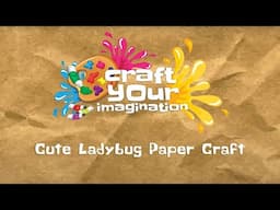 Craft Your Imagination for Kids | Ladybug Paper Craft