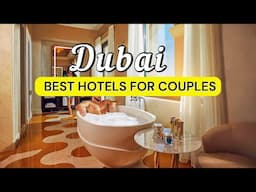11 Best Hotels in Dubai for Couples | Travel Guide 2025