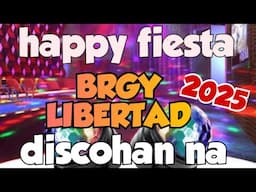 Happy fiesta BRGY LIBERTAD discohan na