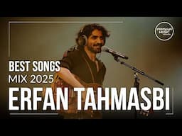 Erfan Tahmasbi - Best Songs 2025 ( عرفان طهماسبی - میکس بهترین آهنگ ها )