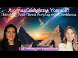 Are You Gaslighting Yourself? Unlocking Your Potential with Confidence w/ Lisa DeMartino & Sherri D.