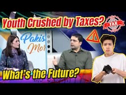 New Taxes on Youth of Pakistan – What’s the Future? | Must Watch Way Forward