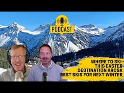 Best Places to Ski this Easter, Destination Arosa & The Best Skis Next Winter