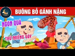 BUÔNG BỎ GÁNH NẶNG - TRUYỆN CỔ TÍCH - QUÀ TẶNG CUỘC SỐNG - HOẠT HÌNH CHO BÉ - HOẠT HÌNH
