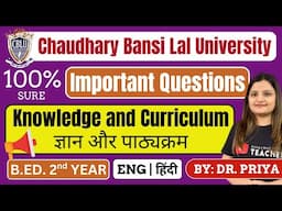 CBLU Knowledge & Curriculum Important Questions | B.ED. 2nd Year I Paper-1 | Ch Bansi Lal University