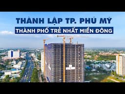 Phú Mỹ: Nơi nắm giữ "huyết mạch" kinh tế Nam bộ | Sắp thuộc TP.HCM