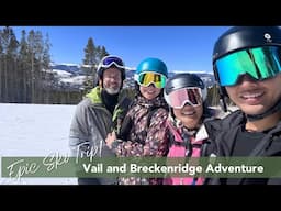 Epic Ski Adventure in Colorado: Vail & Breckenridge + Hiking & Friendships