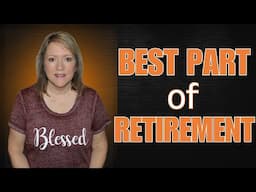 The BEST Part of Being RETIRED! 😃