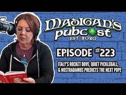 Madigan's Pubcast Ep223: Italy’s Rocket Dove, Quiet Pickleball, & Nostradamus Predicts the Next Pope