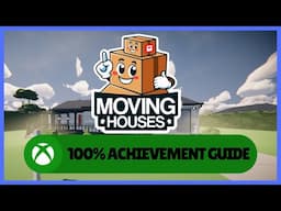 Moving Houses #Xbox 100% Achievement Guide/Walkthrough