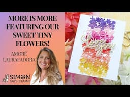 Don't by Shy! More is MORE featuring our Sweet Tiny Flowers for Handmade Cards!