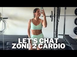 LET'S CHAT ZONE 2 CARDIO | what it is, its benefits & what I do for zone 2 cardio!