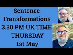 Livestream English Class for C2 C1 - Sentence Transformations 3.30 PM UK TIME THURSDAY 1st May