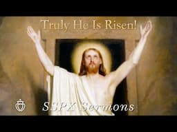Truly He Is Risen!  - SSPX Sermons