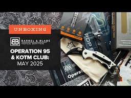 Barrel & Blade SUPER Unboxing - May 2025 - Operation 95 and KOTM Club
