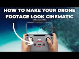 4 Easy Ways to Make Your Drone Footage Look Cinematic