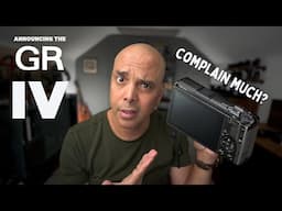 The Ricoh GR IV ANNOUNCED   and you complain.
